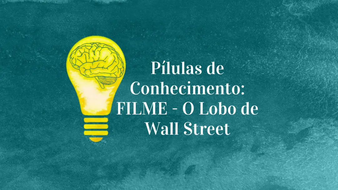 Pílulas de Conhecimento: FILME - O Lobo de Wall Street
