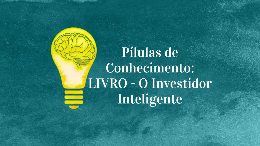 Pílulas de Conhecimento: LIVRO - O Investidor Inteligente