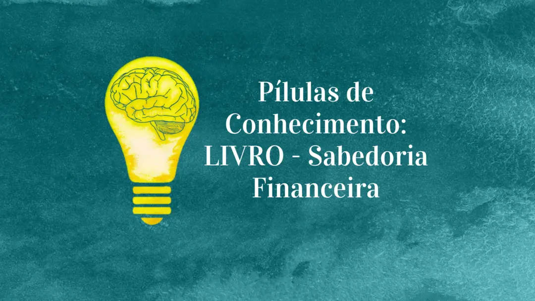 Pílulas de Conhecimento: LIVRO - Sabedoria Financeira