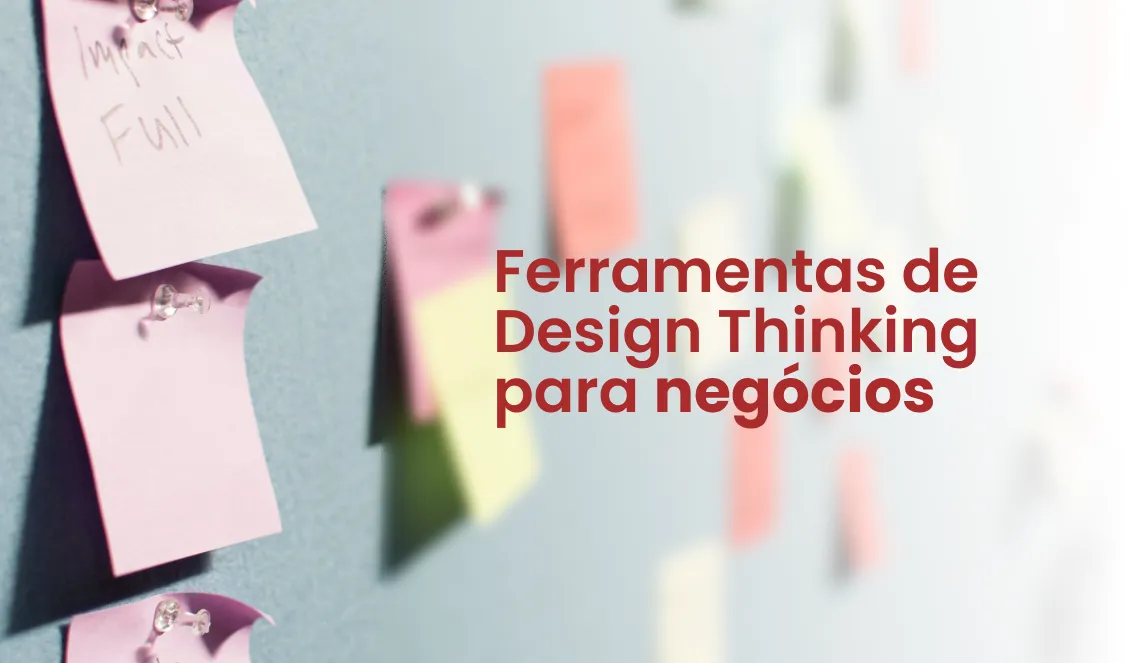 Design Thinking para potencializar os negócios