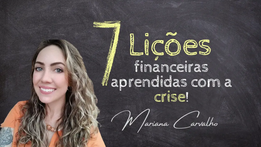 7 Lições Financeiras aprendidas com a crise!